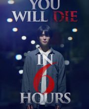 You Will Die in 6 Hours (2024)